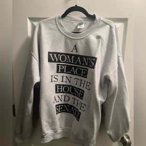Grey Sweatshirt- ‘A Woman’s place is in the House and Senate’